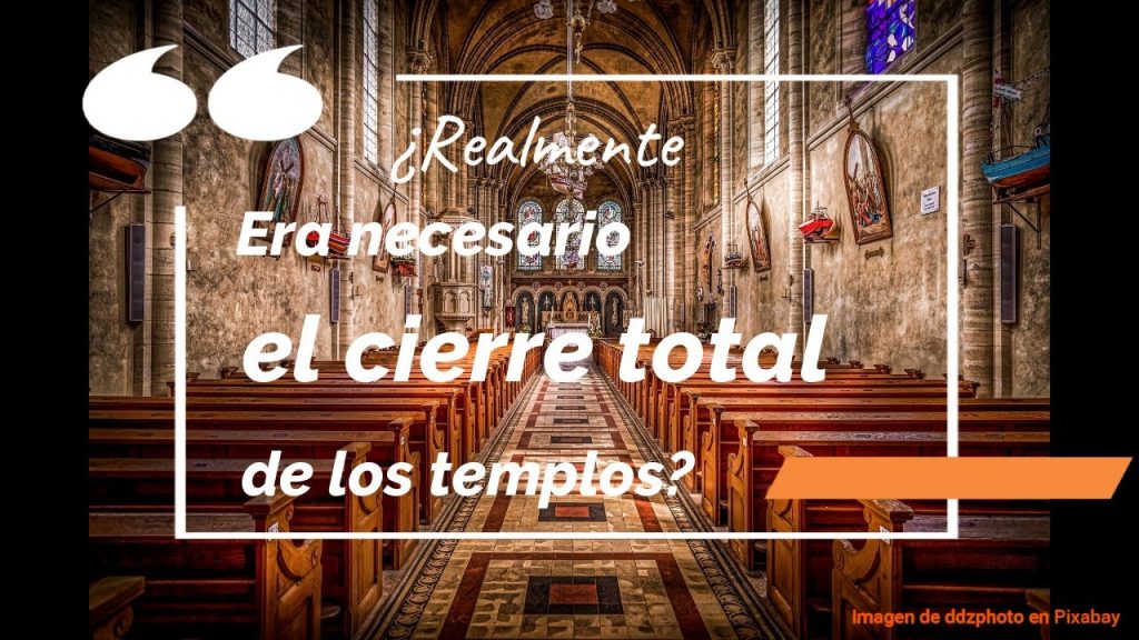¿Realmente era necesario el cierre total de los templos?